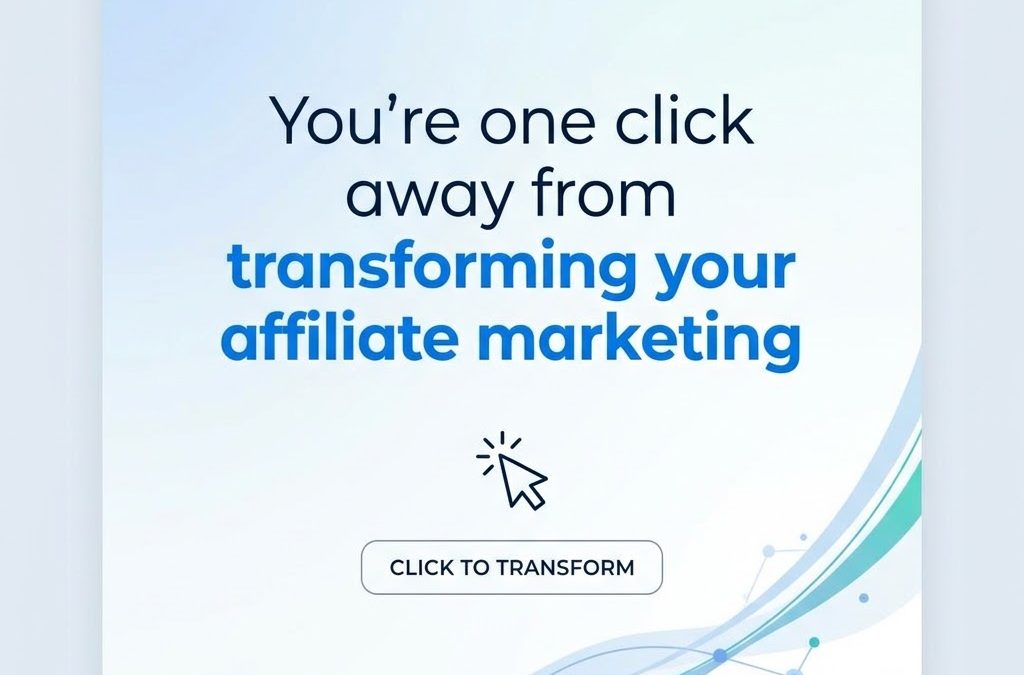 You’re one click away from transforming your affiliate marketing results!