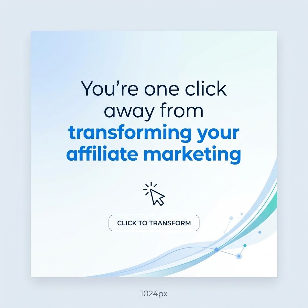 You’re one click away from transforming your affiliate marketing results!